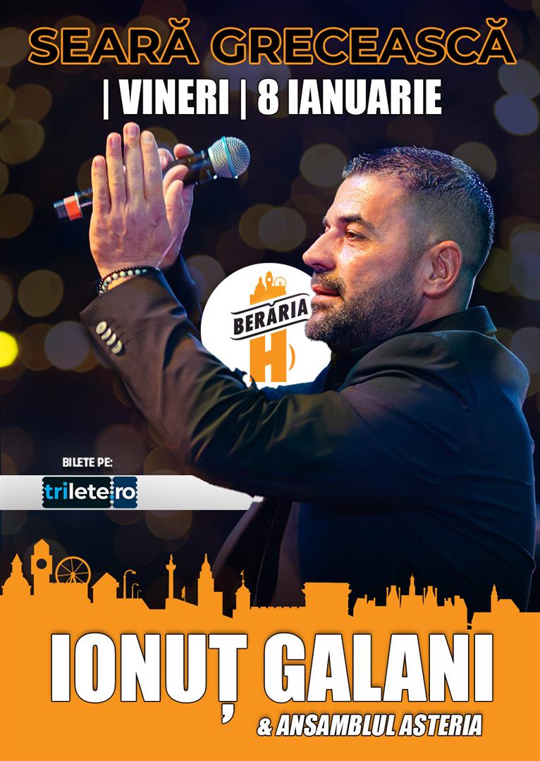 Concert Ionuț Galani & Ansamblul Asteria – Seară Grecească la Berăria H | 8 ianuarie, vineri, 08 ianuarie 2027 19:00, Berăria H